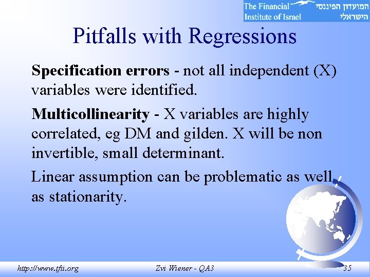 Pitfalls with Regressions Specification errors - not all independent (X) variables were identified. Multicollinearity Pitfalls with Regressions Specification errors - not all independent (X) variables were identified. Multicollinearity