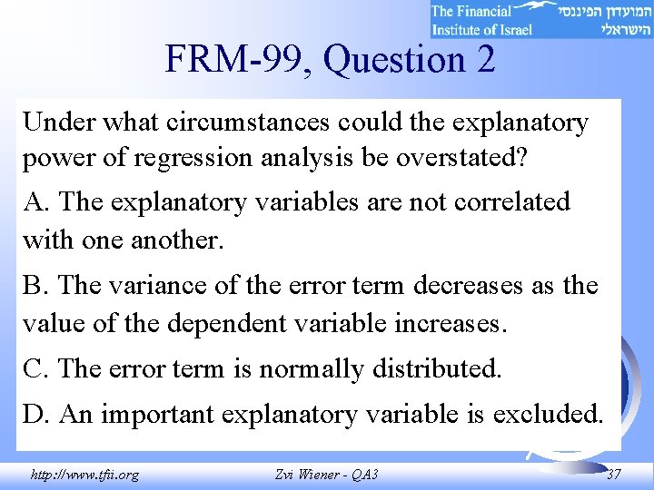 FRM-99, Question 2 Under what circumstances could the explanatory power of regression analysis be FRM-99, Question 2 Under what circumstances could the explanatory power of regression analysis be