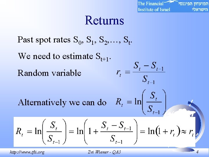 Returns Past spot rates S 0, S 1, S 2, …, St. We need Returns Past spot rates S 0, S 1, S 2, …, St. We need