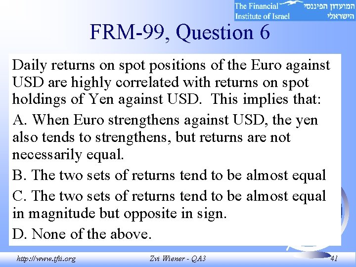 FRM-99, Question 6 Daily returns on spot positions of the Euro against USD are FRM-99, Question 6 Daily returns on spot positions of the Euro against USD are