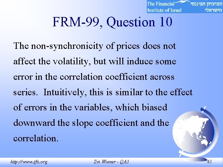 FRM-99, Question 10 The non-synchronicity of prices does not affect the volatility, but will FRM-99, Question 10 The non-synchronicity of prices does not affect the volatility, but will