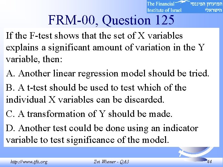 FRM-00, Question 125 If the F-test shows that the set of X variables explains FRM-00, Question 125 If the F-test shows that the set of X variables explains