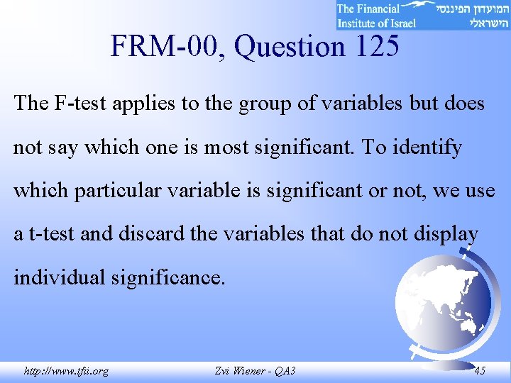 FRM-00, Question 125 The F-test applies to the group of variables but does not FRM-00, Question 125 The F-test applies to the group of variables but does not