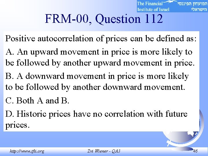FRM-00, Question 112 Positive autocorrelation of prices can be defined as: A. An upward FRM-00, Question 112 Positive autocorrelation of prices can be defined as: A. An upward