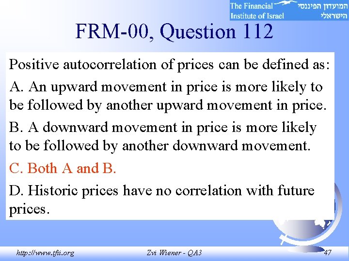 FRM-00, Question 112 Positive autocorrelation of prices can be defined as: A. An upward FRM-00, Question 112 Positive autocorrelation of prices can be defined as: A. An upward