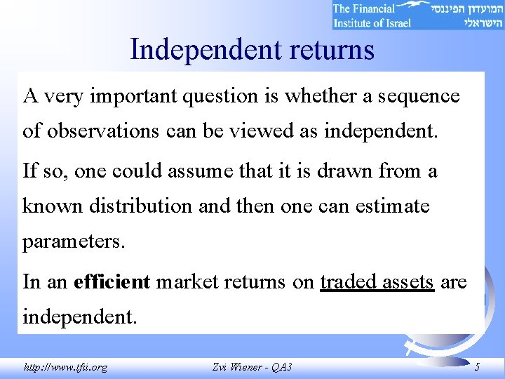 Independent returns A very important question is whether a sequence of observations can be Independent returns A very important question is whether a sequence of observations can be