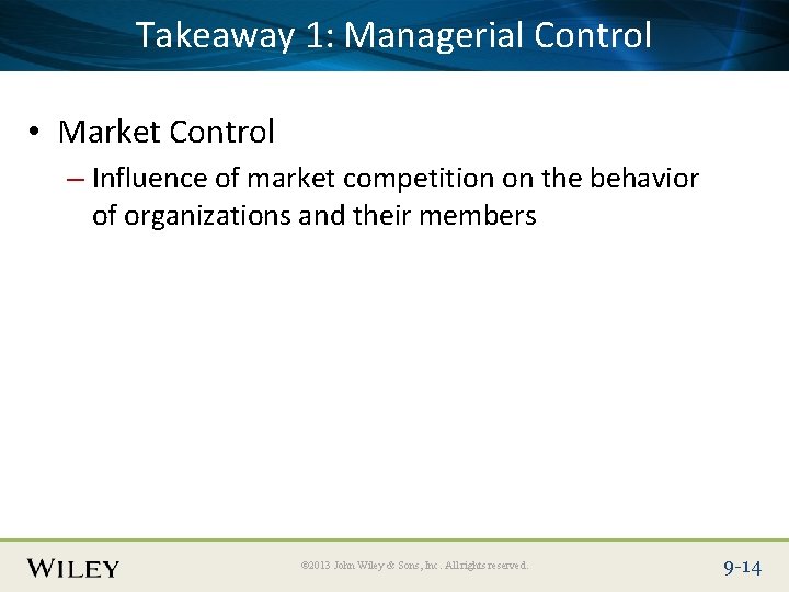 Place Slide Title Text Here Takeaway 1: Managerial Control • Market Control – Influence