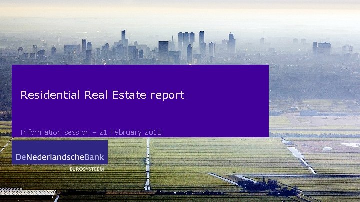 Residential Real Estate report Information session – 21 February 2018 