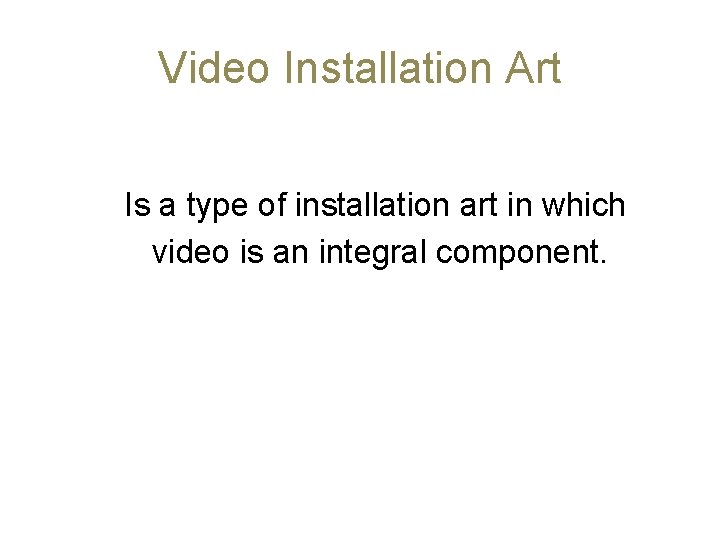 Video Installation Art Is a type of installation art in which video is an