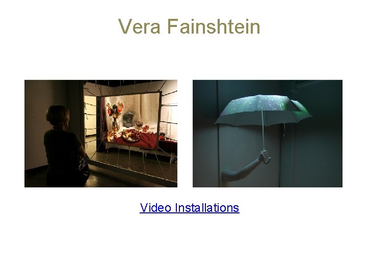 Vera Fainshtein Video Installations 