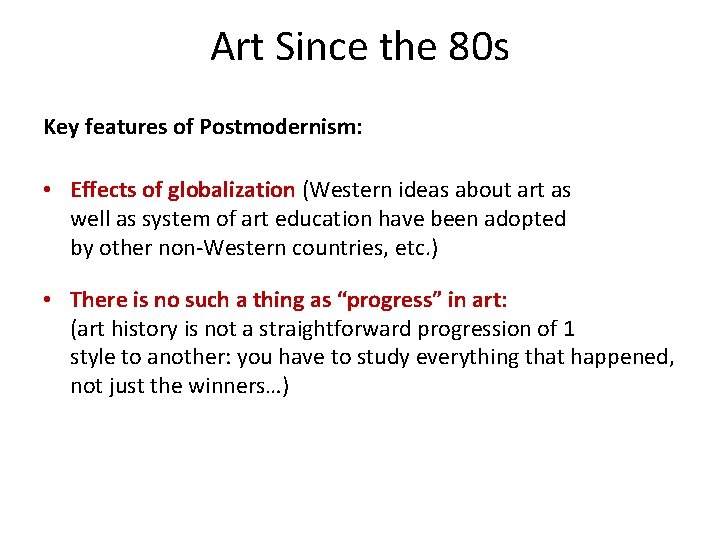 Art Since the 80 s Key features of Postmodernism: • Effects of globalization (Western