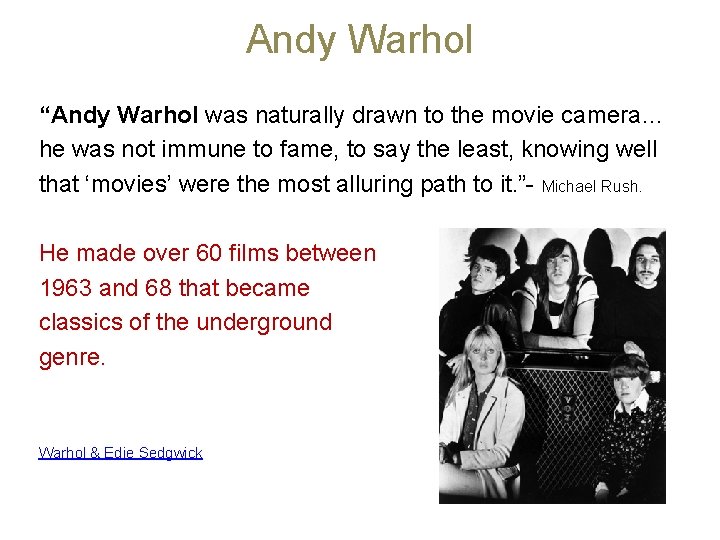 Andy Warhol “Andy Warhol was naturally drawn to the movie camera… he was not