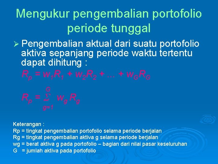 Mengukur pengembalian portofolio periode tunggal Ø Pengembalian aktual dari suatu portofolio aktiva sepanjang periode