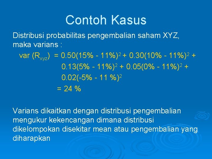Contoh Kasus Distribusi probabilitas pengembalian saham XYZ, maka varians : var (Rxyz) = 0.
