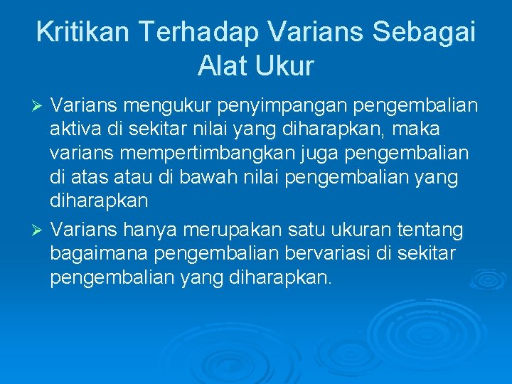 Kritikan Terhadap Varians Sebagai Alat Ukur Varians mengukur penyimpangan pengembalian aktiva di sekitar nilai