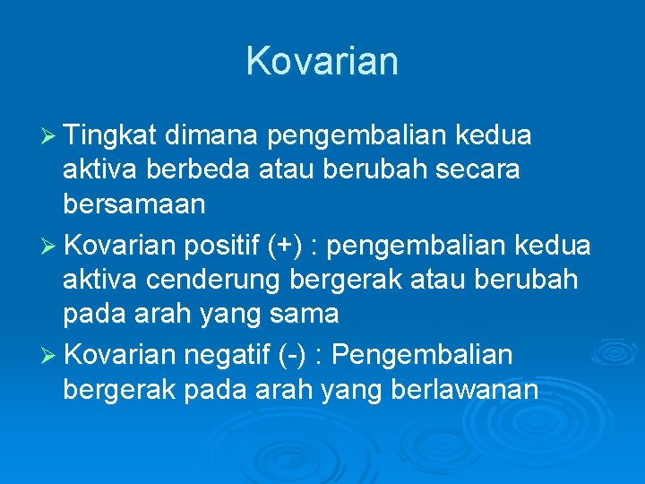 Kovarian Ø Tingkat dimana pengembalian kedua aktiva berbeda atau berubah secara bersamaan Ø Kovarian