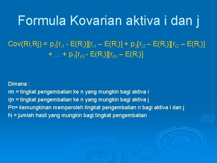 Formula Kovarian aktiva i dan j Cov(Ri, Rj) = p 1[ri 1 - E(Ri)][ri