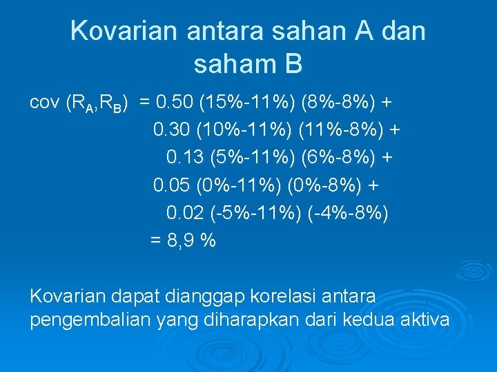 Kovarian antara sahan A dan saham B cov (RA, RB) = 0. 50 (15%-11%)