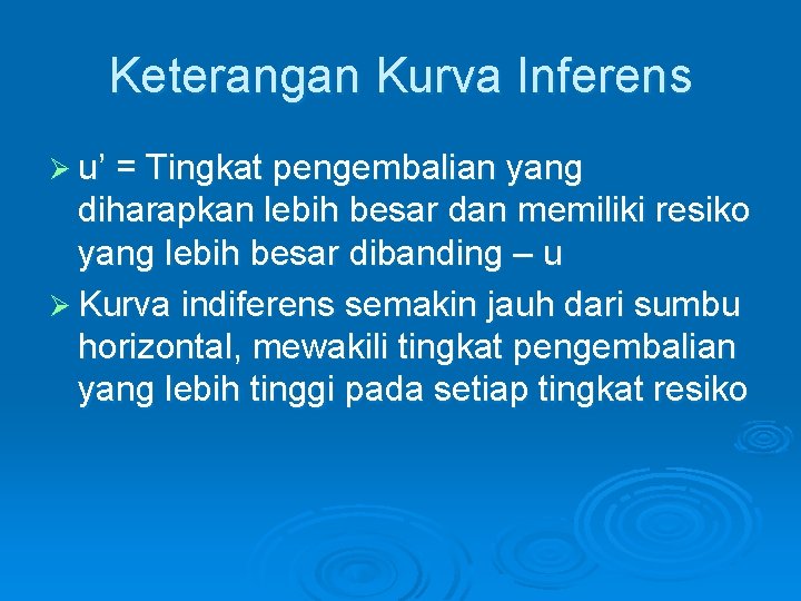 Keterangan Kurva Inferens Ø u’ = Tingkat pengembalian yang diharapkan lebih besar dan memiliki Keterangan Kurva Inferens Ø u’ = Tingkat pengembalian yang diharapkan lebih besar dan memiliki