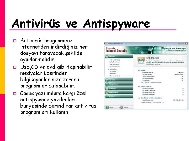 Antivirüs ve Antispyware p p p Antivirüs programınız internetden indirdiğiniz her dosyayı tarayacak şekilde