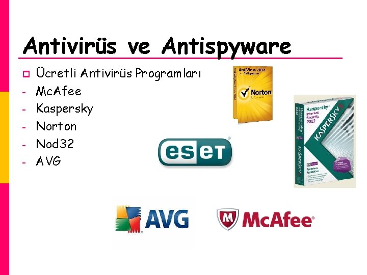 Antivirüs ve Antispyware p - Ücretli Antivirüs Programları Mc. Afee Kaspersky Norton Nod 32