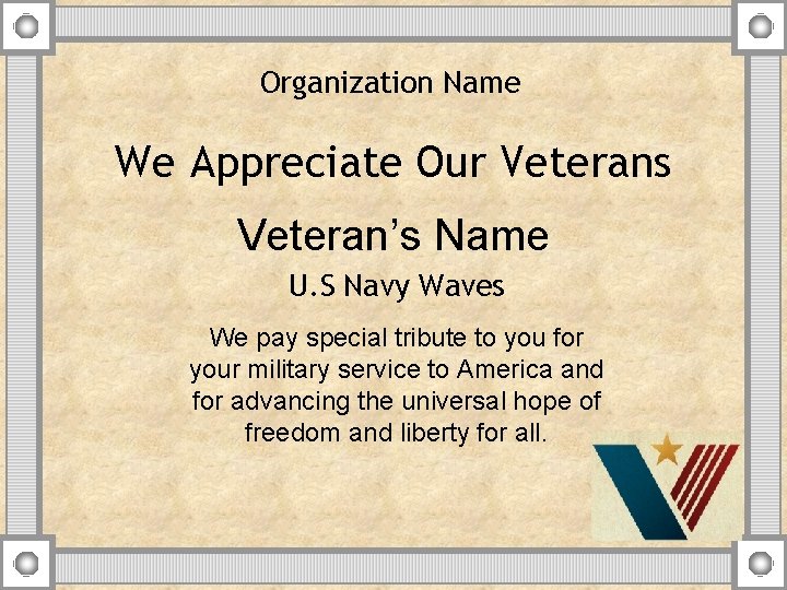 Organization Name We Appreciate Our Veterans Veteran’s Name U. S Navy Waves We pay