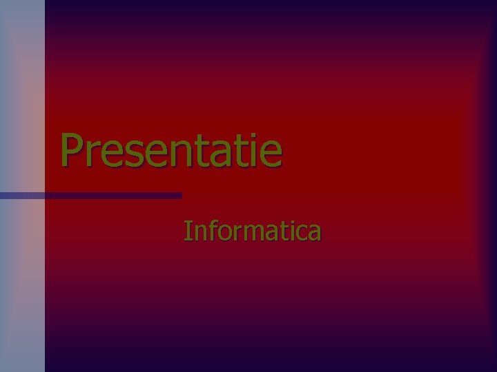 Presentatie Informatica 