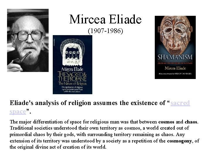 Mircea Eliade (1907 -1986) Eliade's analysis of religion assumes the existence of “sacred space”.