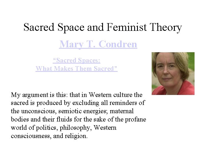 Sacred Space and Feminist Theory Mary T. Condren “Sacred Spaces: What Makes Them Sacred”