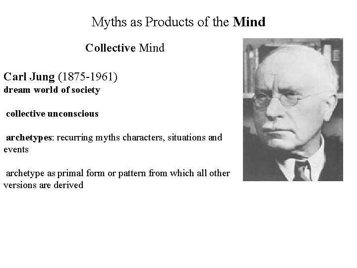 Myths as Products of the Mind Collective Mind Carl Jung (1875 -1961) dream world