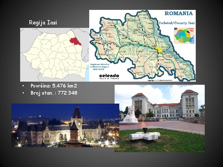 Regija Iasi • • Površina: 5, 476 km 2 Broj stan. : 772 348