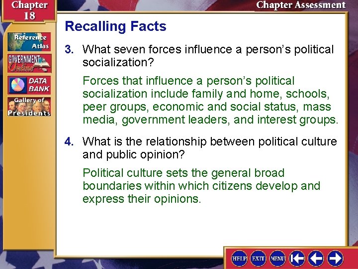 Recalling Facts 3. What seven forces influence a person’s political socialization? Forces that influence