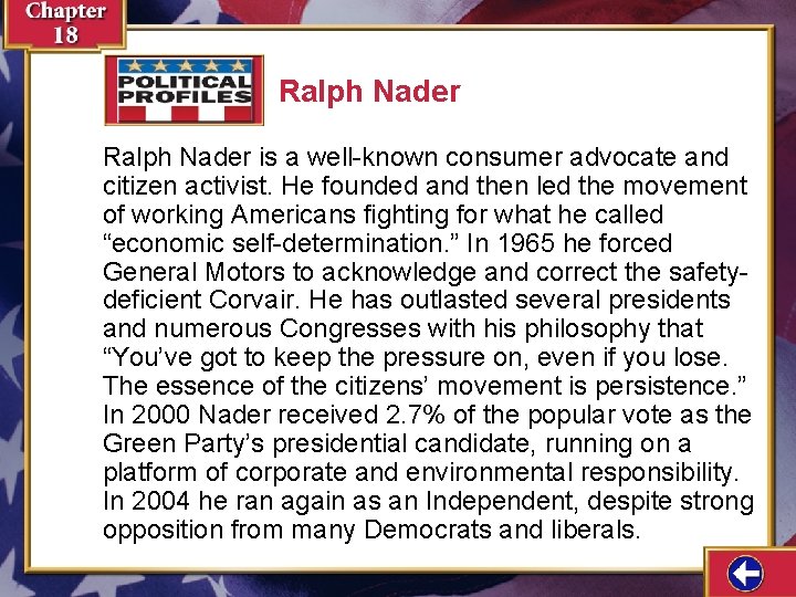 Ralph Nader is a well-known consumer advocate and citizen activist. He founded and then