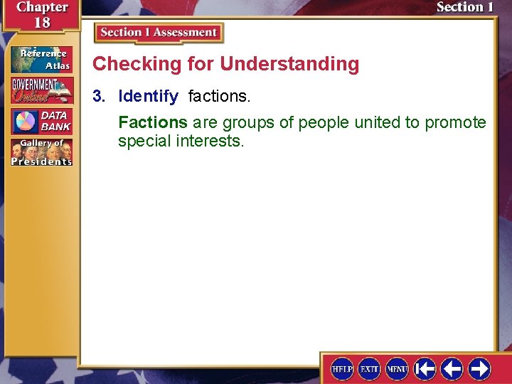 Checking for Understanding 3. Identify factions. Factions are groups of people united to promote