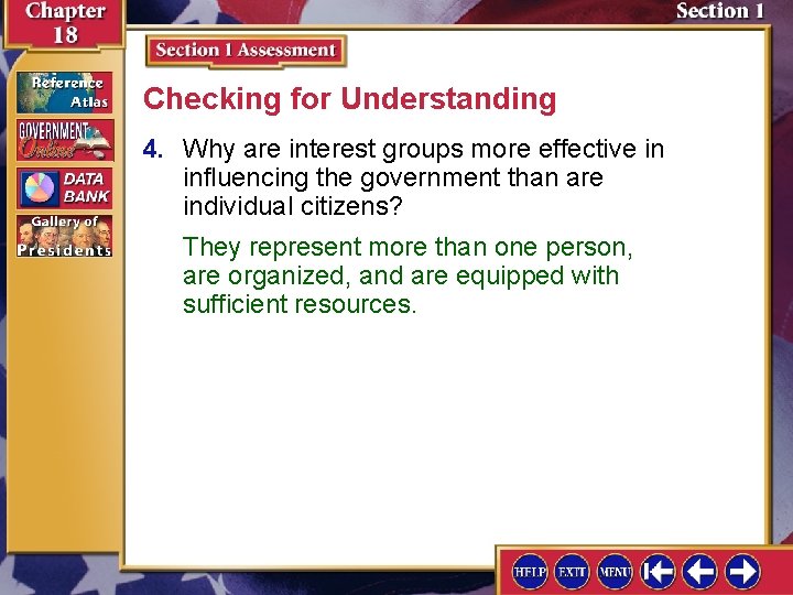 Checking for Understanding 4. Why are interest groups more effective in influencing the government