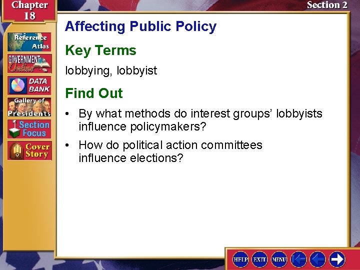 Affecting Public Policy Key Terms lobbying, lobbyist Find Out • By what methods do