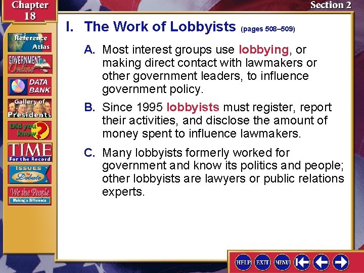 I. The Work of Lobbyists (pages 508– 509) A. Most interest groups use lobbying,