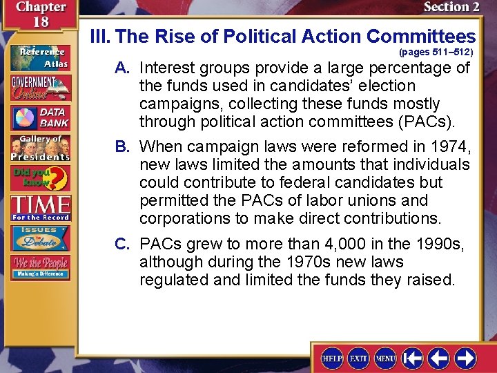 III. The Rise of Political Action Committees (pages 511– 512) A. Interest groups provide