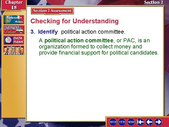 Checking for Understanding 3. Identify political action committee. A political action committee, or PAC,