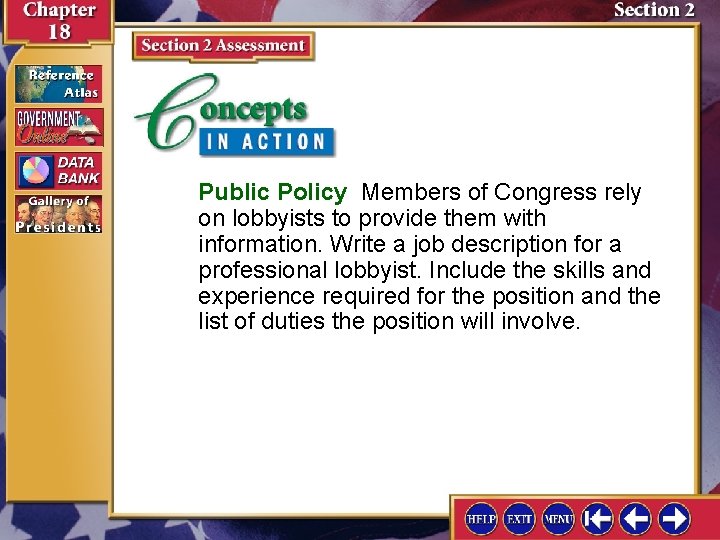 Public Policy Members of Congress rely on lobbyists to provide them with information. Write