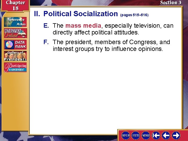 II. Political Socialization (pages 515– 516) E. The mass media, especially television, can directly