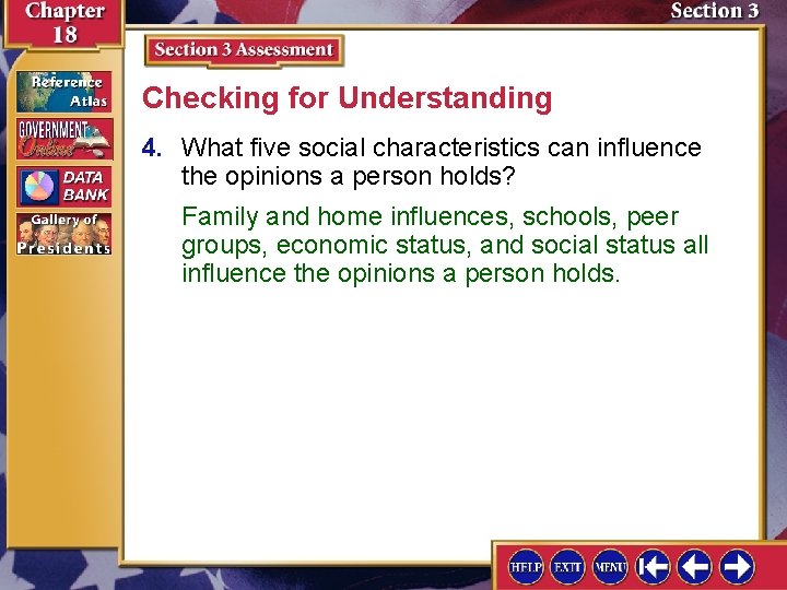 Checking for Understanding 4. What five social characteristics can influence the opinions a person