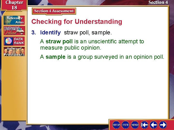 Checking for Understanding 3. Identify straw poll, sample. A straw poll is an unscientific