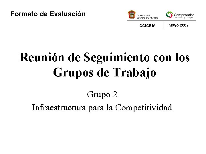 Formato de Evaluación CCICEM Mayo 2007 Reunión de Seguimiento con los Grupos de Trabajo