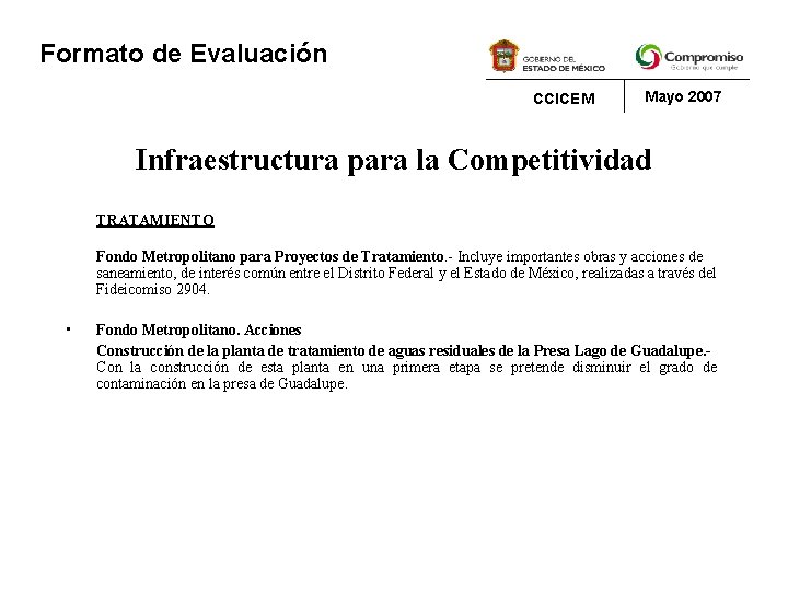Formato de Evaluación CCICEM Mayo 2007 Infraestructura para la Competitividad TRATAMIENTO Fondo Metropolitano para