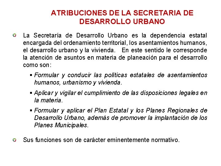 ATRIBUCIONES DE LA SECRETARIA DE DESARROLLO URBANO La Secretaría de Desarrollo Urbano es la