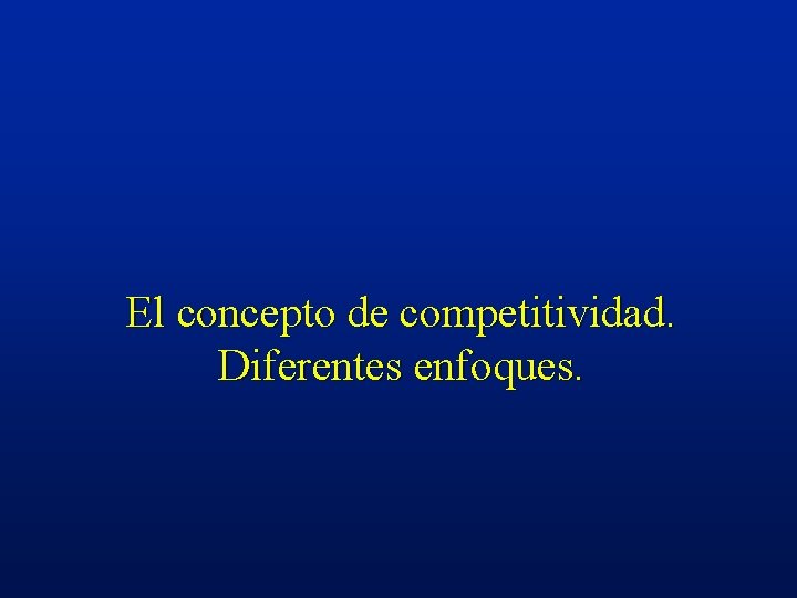 El concepto de competitividad. Diferentes enfoques. 
