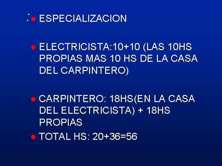 : l ESPECIALIZACION l ELECTRICISTA: 10+10 (LAS 10 HS PROPIAS MAS 10 HS DE