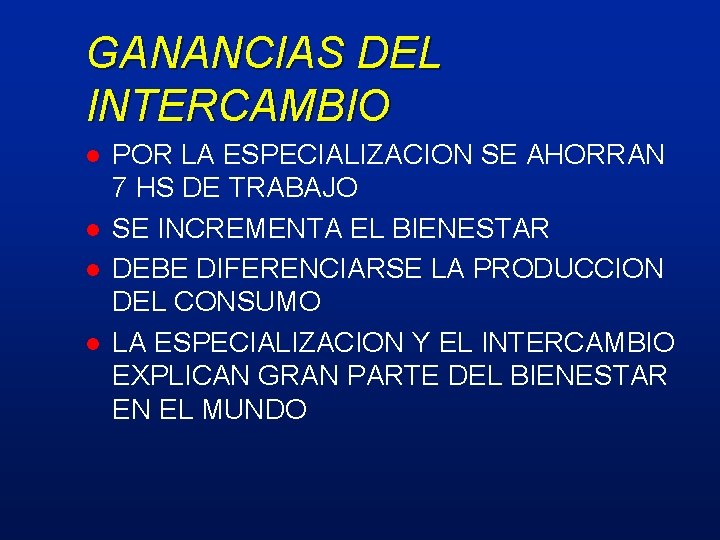GANANCIAS DEL INTERCAMBIO l l POR LA ESPECIALIZACION SE AHORRAN 7 HS DE TRABAJO
