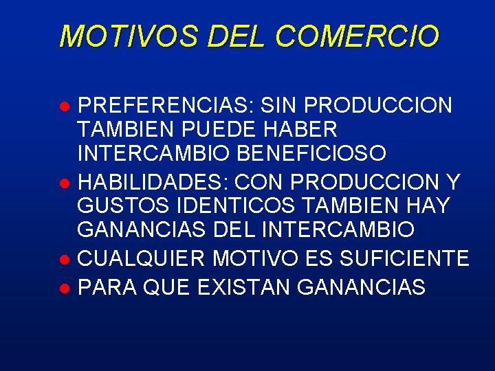MOTIVOS DEL COMERCIO PREFERENCIAS: SIN PRODUCCION TAMBIEN PUEDE HABER INTERCAMBIO BENEFICIOSO l HABILIDADES: CON